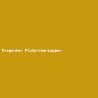 Eleganter Plutonium-Lappen