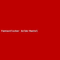 Fantastischer Seide-Mantel