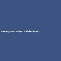Aerodynamisches Seide-Brett