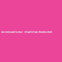 Aerodynamischer Aluminium-Handschuh