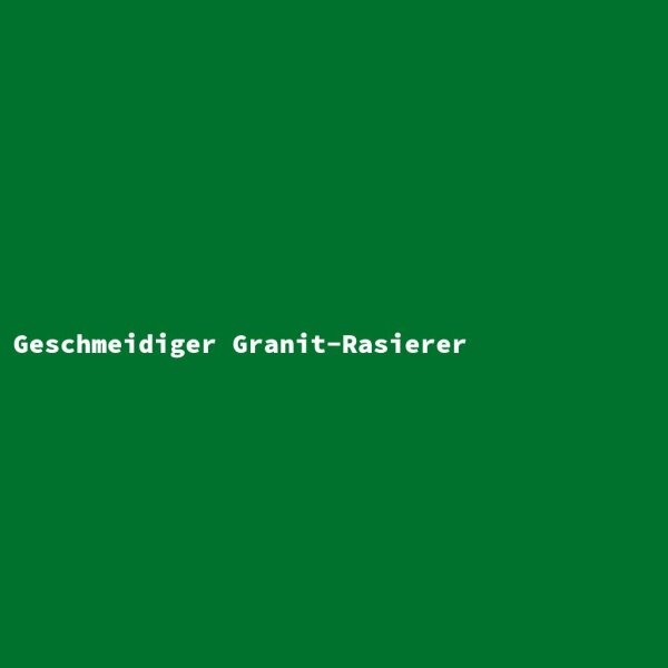 Geschmeidiger Granit-Rasierer