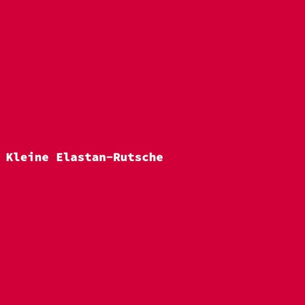 Kleine Elastan-Rutsche