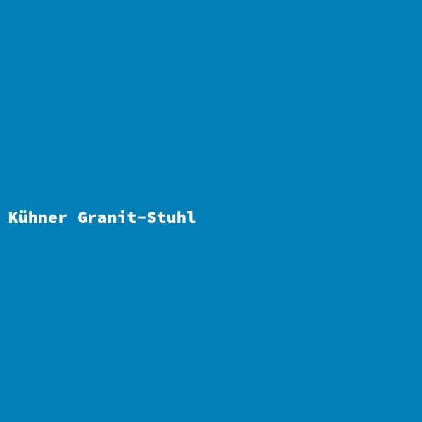 K&uuml;hner Granit-Stuhl